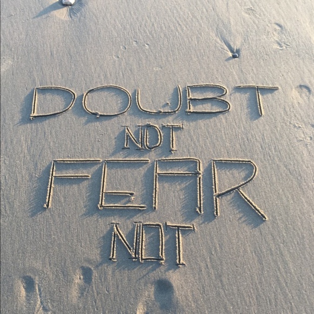 Doubt Not - Fear Not!
